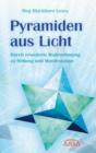 Pyramiden aus Licht : Durch erweiterte Wahrnehmung zu Heilung und Manifestation - eBook