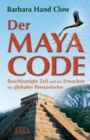 Der Maya Code : Beschleunigte Zeit und das Erwachen des globalen Bewusstseins - eBook