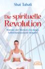 Die spirituelle Revolution : Warum der Westen ein neues Selbstbewusstsein braucht - eBook