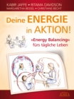 Deine Energie in Aktion! : "Energy Balancing" furs tagliche Leben - eBook