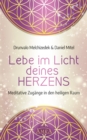 Lebe im Licht deines Herzens : Meditative Zugange in den heiligen Raum - eBook