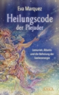 HEILUNGSCODE DER PLEJADER Band 1: Lemurien, Atlantis und die Befreiung der Seelenenergie - eBook