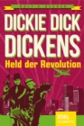 Dickie Dick Dickens - Held der Revolution - eBook