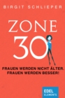 Zone 30 : Frauen werden nicht alter. Frauen werden besser! - eBook