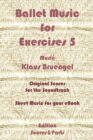 Ballet Music for Exercises 5 : Original Scores to the Soundtrack - Sheet Music for Your eBook - eBook