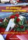 20 ultimative Hochzeitsgeschenke - Die schonsten Geschenke zur Hochzeit - eBook