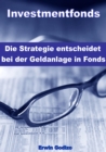 Investmentfonds - Die Strategie entscheidet bei der Geldanlage in Fonds - eBook