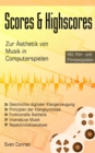 Scores & Highscores - Zur Asthetik von Musik in Computerspielen - eBook