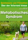 Metabolisches Syndrom: Quintessenz und Pravention : Quintessenz und Pravention: Uber den Tellerrand hinaus - eBook