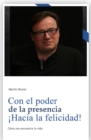 Con el poder de la presencia !Hacia la felicidad! - eBook