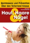 Haut, Haare & Nagel: Quintessenz und Pravention : Uber den Tellerrand hinaus - eBook