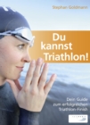 Du kannst Triathlon! : Dein Guide zum erfolgreichen Triathlon-Finish - eBook