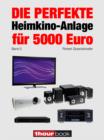 Die perfekte Heimkino-Anlage fur 5000 Euro (Band 2) : 1hourbook - eBook