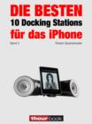 Die besten 10 Docking Stations fur das iPhone (Band 3) : 1hourbook - eBook