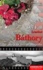 Der Fall Erzsebet Bathory : Das wilde Herz der Blutgrafin - eBook