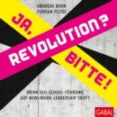 Revolution? Ja, bitte! : Wenn Old-School-Fuhrung auf New-Work-Leadership trifft - eBook