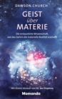 Geist uber Materie : Die erstaunliche Wissenschaft, wie das Gehirn die materielle Realitat erschafft - eBook