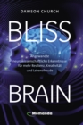 Bliss Brain : Angewandte neurowissenschaftliche Erkenntnisse fur mehr Resilienz, Kreativitat und Lebensfreude - eBook