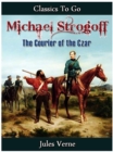 Michael Strogoff - Or, The Courier of the Czar - eBook