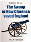 The Swoop! / or How Clarence Saved England / A Tale of the Great Invasion - eBook