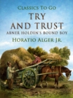 Try and Trust : Abner Holdens Bound Boy - eBook
