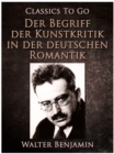 Der Begriff der Kunstkritik in der deutschen Romantik - eBook