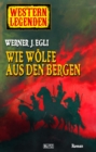 Western Legenden 04: Wie Wolfe aus den Bergen : Delgado-Saga  No.02 - eBook