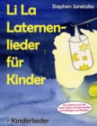 Li La Laternenlieder fur Kinder - Kinderlieder : Das Liederbuch mit allen Texten, Noten und Gitarrengriffen zum Mitsingen und Mitspielen - eBook