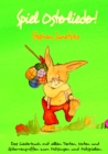 Spiel Osterlieder!  Die schonsten neuen Kinderlieder zu Ostern : Das Liederbuch mit allen Texten, Noten und Gitarrengriffen zum Mitsingen und Mitspielen - eBook