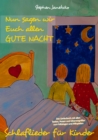 Nun sagen wir Euch allen GUTE NACHT - Schlaflieder fur Kinder : Das Liederbuch mit allen Texten, Noten und Gitarrengriffen zum Mitsingen und Mitspielen - eBook