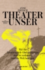 Theater unser : Wie die Passionsspiele Oberammergau den Ort verandern und die Welt bewegen - eBook