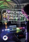 Zwischen Zwingli und Zukunft : Die Helferei in Zurich - eBook