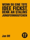 Wenn du eine tote Idee fickst, denk an Stalins Jungfernhautchen - eBook