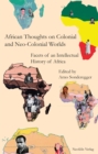 African Thoughts on Colonial and Neo-Colonial Worlds : Facets of an Intellectual History of Africa - eBook