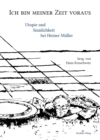 Ich bin meiner Zeit voraus : Utopie und Sinnlichkeit bei Heiner Muller - eBook