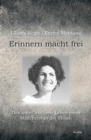 Erinnern macht frei : Das unterbrochene Leben eines Madchens in der Shoah - eBook