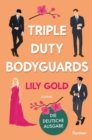 Triple Duty Bodyguards : Roman | Die deutsche Ausgabe der extra spicy Why-Choose-Romance - eBook