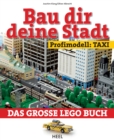 Bau dir deine Stadt - Profimodell: Taxi : Das groe Lego Buch - eBook