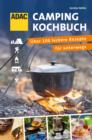 ADAC Camping-Kochbuch : Uber 100 leckere Rezepte fur unterwegs - eBook