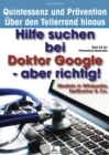 Hilfe suchen bei Doktor Google - aber richtig! : Medizin in Wikipedia, NetDoktor & Co. - eBook