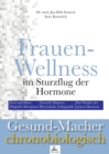 Frauen-Wellness im Sturzflug der Hormone : Frau und Mann: Doppelte Menopause; Vorsicht! Diabetes, Herzinfarkt, Schlaganfall; Das Wunder der grunen Hormone - eBook