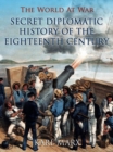 Secret Diplomatic History of The Eighteenth Century - eBook