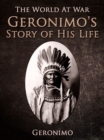 Geronimo's Story of His Life - eBook