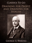 Draining for Profit, and Draining for Health - eBook