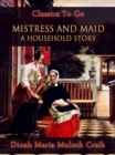 Mistress and Maid: A Household Story - eBook
