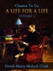 A Life for a Life, Volume 1 (of 3) - eBook