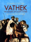 Vathek, Or, The History of Caliph Vathek - eBook