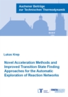 Novel Acceleration Methods and Improved Transition State Finding Approaches for the Automatic Exploration of Reaction Networks - Book