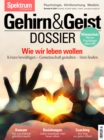 Gehirn&Geist Dossier - Wie wir leben wollen : Krisen bewaltigen, Gemeinschaft gestalten, Sinn finden - eBook