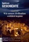 Spektrum Geschichte - Gobleki Tepe : Wie unsere Zivilisation wirklich begann - eBook
